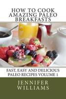 How to Cook Amazing Paleo Breakfasts