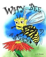 Why Bee Angry?