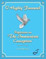 O Highly Favoured: Reflections on 'The Immaculate Conception'