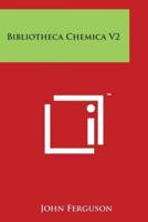 Bibliotheca Chemica V2