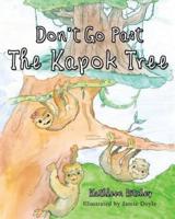 Don't Go Past the Kapok Tree