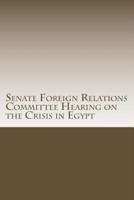 Senate Foreign Relations Committee Hearing on the Crisis in Egypt
