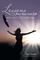 Lessons from Your Last Life: and How They Can help You in This One