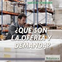 ¿Qué Son La Oferta Y La Demanda? (What Are Supply and Demand?)