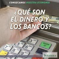 ¿Qué Son El Dinero Y Los Bancos? (What Are Money and Banks?)