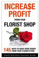 Increase Profit from Your Florist Shop