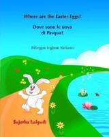 Dove Sono Le Uova Di Pasqua? Where Are the Easter Eggs?