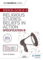 Edexcel Religious Studies for GCSE (9-1). Beliefs in Action (Specification B) Area 1 Religion and Ethics Through Christianity, Area 2 Religion, Peace and Conflict Through Islam