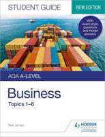 AQA A-Level Business. Student Guide 1 Topics 1-6