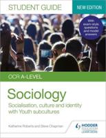OCR A-Level Sociology. Student Guide 1 Socialisation, Culture and Identity With Family and Youth Subcultures