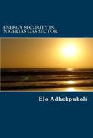 Energy Security In Nigeria's Gas Sector