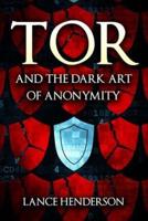 Tor & The Dark Art of Anonymity