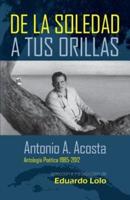 Antonio A. Acosta De La Soledad A Tus Orillas