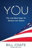 YOU The Last Best Hope to Restore Our Nation