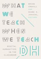 What We Teach When We Teach DH