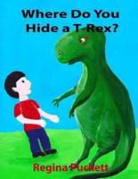 Where Do You Hide a T-Rex?