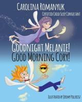 Goodnight Melanie! Good Morning Cory!