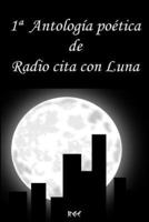1A Antologia Poetica De Radio Cita Con Luna