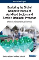 Exploring the Global Competitiveness of Agri-Food Sectors and Serbia's Dominant Presence: Emerging Research and Opportunities