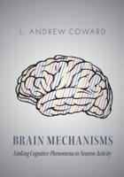 Brain Mechanisms: Linking Cognitive Phenomena to Neuron Activity