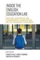 Inside the English education lab: Critical qualitative and ethnographic perspectives on the academies experiment