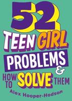 52 Teen Girl Problems & How to Solve Them