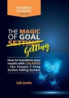The Magic of Goal Getting: How to transform your results