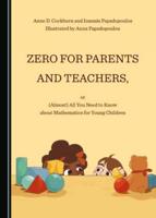 Zero for Parents and Teachers, or, (Almost) All You Need to Know About Mathematics for Young Children