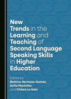 New Trends in the Learning and Teaching of Second Language Speaking Skills in Higher Education