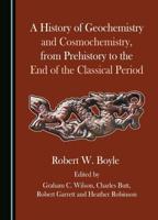 A History of Geochemistry and Cosmochemistry, from Prehistory to the End of the Classical Period