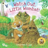 Watch Out, Little Wombat!