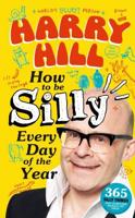 Harry Hill How To Be Silly Every Day of the Year