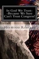 In God We Trust--Because We Sure Can't Trust Congress
