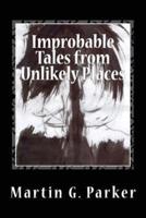 Improbable Tales from Unlikely Places