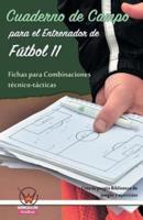 Cuaderno De Campo Para El Entrenador De Futbol 11. Fichas Para Combinaciones