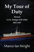 My Tour of Duty Aboard U.S.S. Bridget (De-1024) 1963-1967