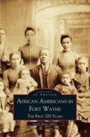 African Americans in Fort Wayne: The First 200 Years