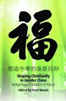 Shaping Christianity in Greater China