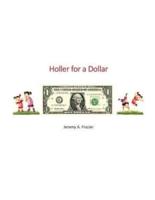 Holler for a Dollar
