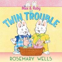 Max and Ruby and Twin Trouble