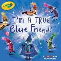 I'm a True Blue Friend