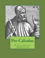Pre-Calculus - A Classical Approach
