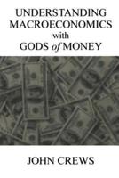 Understanding Macroeconomics With Gods of Money
