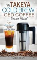 My Takeya Cold Brew Iced Coffee Recipe Book
