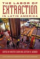The Labor of Extraction in Latin America