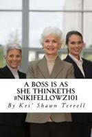 " a Boss Is as She Thinkeths. " #Nikifellowz101
