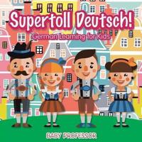 Supertoll Deutsch!   German Learning for Kids