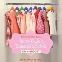 How to Build a Beautiful Wardrobe on a Budget   Children's Fashion Books