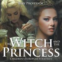 The Witch and the Princess   Children's European Folktales