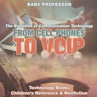 From Cell Phones to VOIP: The Evolution of Communication Technology - Technology Books   Children's Reference & Nonfiction
